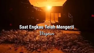 Virgoun - Saat Kau Telah Mengerti || Permata Hatiku ( Lirik Lagu )