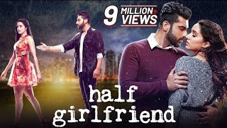 Half Girlfriend (2017) Full Movie in 4K | Shraddha Kapoor | Arjun Kapoor | New Bollywood Movies