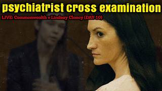 LIVE: Day 10 Lindsay Clancy Trial - Lindsay's psychiatrist gets cross examined