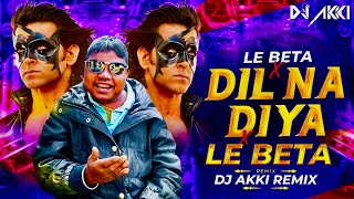 Download Lagu DIL NA DIYA X LE BETA | VIRAL DJ SONG | KRISH KA GANA SUNEGA | TRENDING INSTA SONG | DJ AKKI REMIX MP3