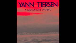 Video thumbnail of "Yann Tiersen - A Midsummer Evening (Edit)"