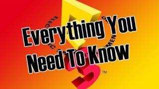 E3 2011: Everything You Need To Know...