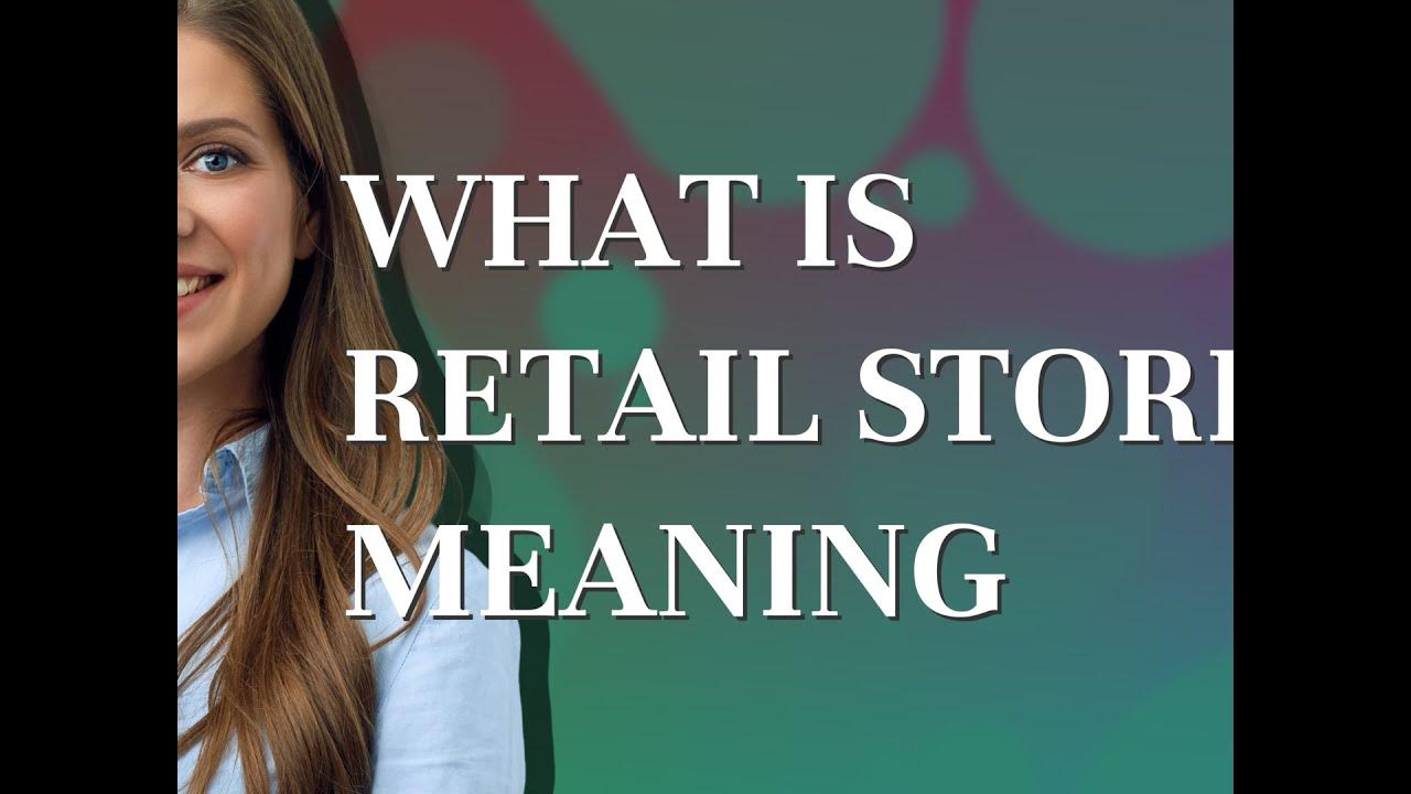 Retail stores meaning of Retail stores YouTube