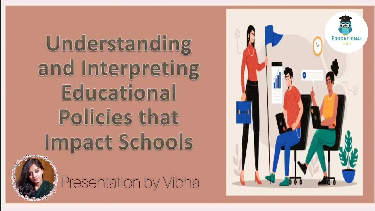 Understanding and Interpreting Educational Policies that Impact Schools Explanation 