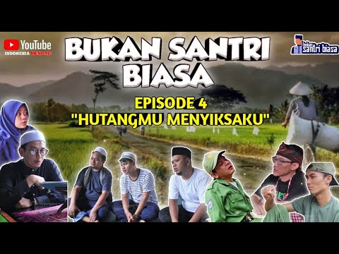 "hutangmu-menyiksaku"-bukan-santri-biasa-episode-4