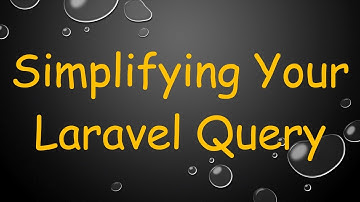 Simplifying Your Laravel Query
