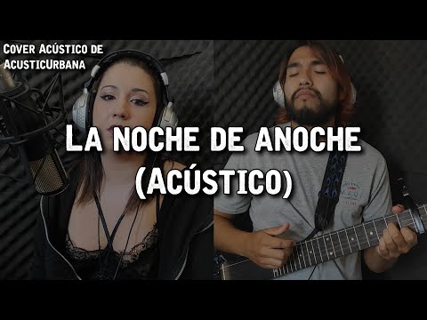 BAD BUNNY x ROSALÍA - LA NOCHE DE ANOCHE 🎤🎸 (Cover Acústico de AcusticUrbana)