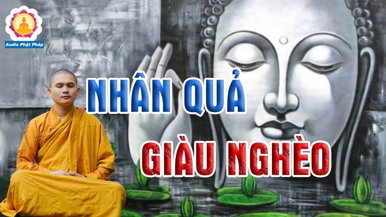 Nhân Quả Giàu Và Nghèo, Xấu Đẹp, Khổ Vui - Nghe Thấy Nhân Quả Thay ...