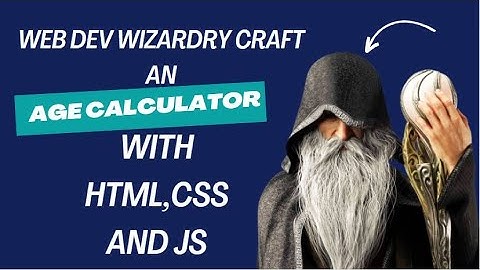 Web Dev Wizardry Craft an Age Calculator App with HTML, CSS, and JavaScript! 🧙‍♂️✨