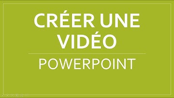 Créer une vidéo avec Powerpoint : j