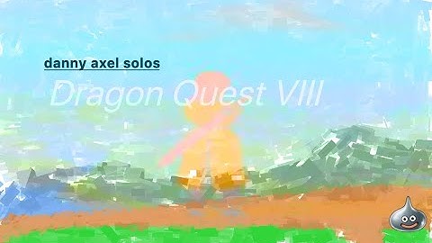 Happiness Run - danny axel solos... Dragon Quest VIII (Part 21)