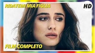 Ridatemi mia figlia