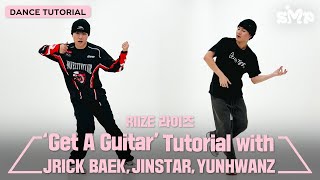 [안무가 튜토리얼] RIIZE 라이즈 ‘Get A Guitar’ Dance Tutorial with JRICK BAEK, JINSTAR, YUNHWANZ