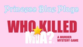 Ace Detective Princess Blue Is On The Case (Who Killed Mia Star?)