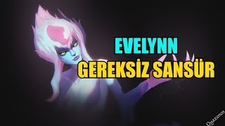 Evelynn Gereksiz Sansür