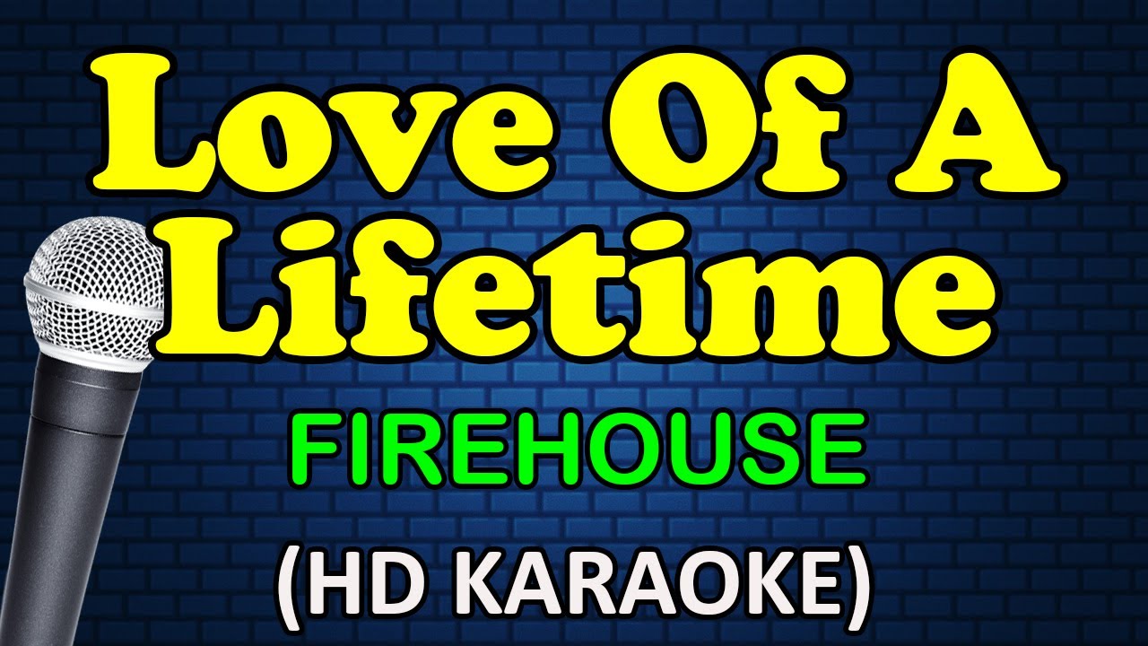 LOVE OF A LIFETIME - Firehouse (HD Karaoke)