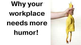 30 Reasons Your Workplace Needs More Humor at Work!