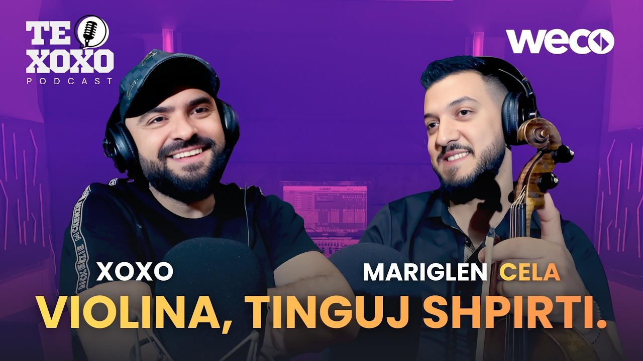 TE XOXO Podcast - Mariglen Cela | Violina, tinguj shpirti.
