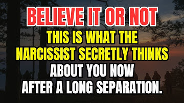 This Is What the Narcissist Secretly Thinks About You Now – After a Long Separation.