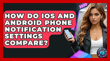 How Do iOS And Android Phone Notification Settings Compare? - Phone Fix and Features