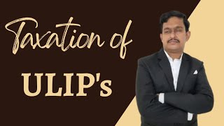 Taxation of ULIP!Section 10(10D)!Section 45(1B)!Amendments in income tax!YLIP Taxation!CMA!CA!CS