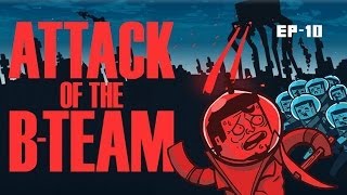 Attack of the B-Team - EP10 To the Moon! Or not...