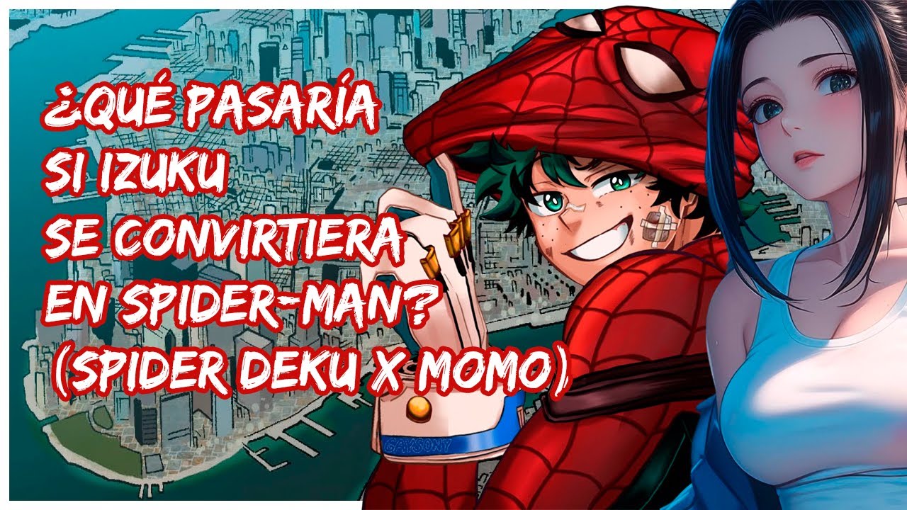 ¿Qué pasaría si Izuku se convirtiera accidentalmente en Spider-Man? | Spider-Deku X Momo | PELÍCULA