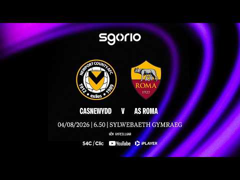 PÊL-DROED BYW: Casnewydd v Roma | Gêm Gyfeillgar | Sylwebaeth Gymraeg — football video
