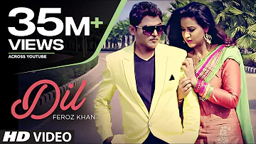 "DIL" FEROZ KHAN FULL VIDEO (HD) | DIL DI DIWANGI | LATEST PUNJABI SONG