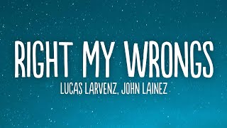 Lucas Larvenz, John Lainez - Right My Wrongs (Lyrics) [7clouds Release]