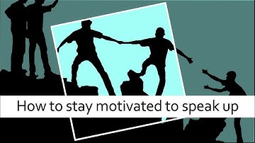 9 Ways to Stay Motivated to Speak up!
