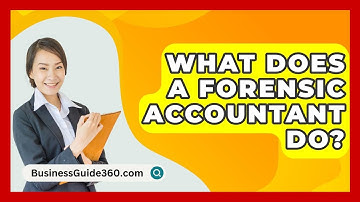 What Does A Forensic Accountant Do? - BusinessGuide360.com