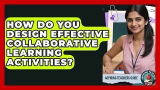 Famous How Do You Design Effective Collaborative Learning Activities? - Aspiring Teacher Guide Wealth