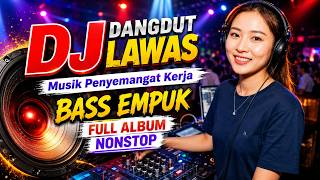 DJ DANGDUT LAWAS BASS EMPUK ENAK BANGET || FULL ALBUM