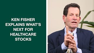 Ken Fisher Explains What’s Next For Healthcare Stocks