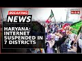 Breaking news  internet suspended in 7 districts of haryana order issued ahead of farmer protest