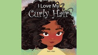 I Love My Curly Hair | Kids Read Aloud Books | Classroom Read Alouds | Black History Month Books