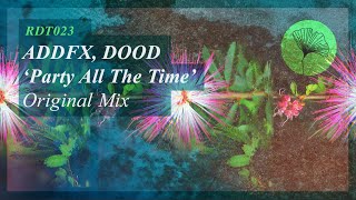 ADDFX, DOOD (GR) - Party All The Time (Original Mix) Redolent Music Resimi