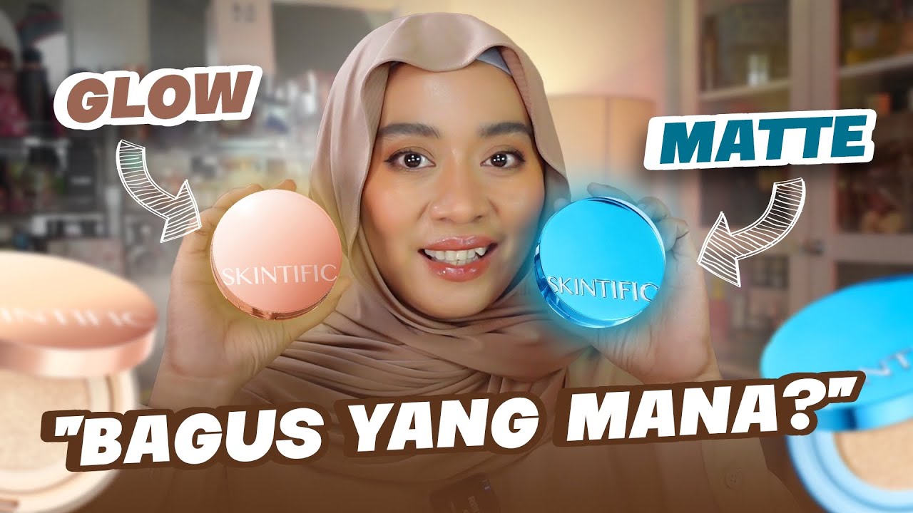 BATTLE REVIEW CUSHION SKINTIFIC MATTE VS GLOW?!  PILIH MANAAA???