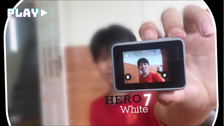 Gopro hero 7 white đánh giá