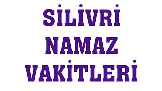 silivri namaz vakitleri youtube