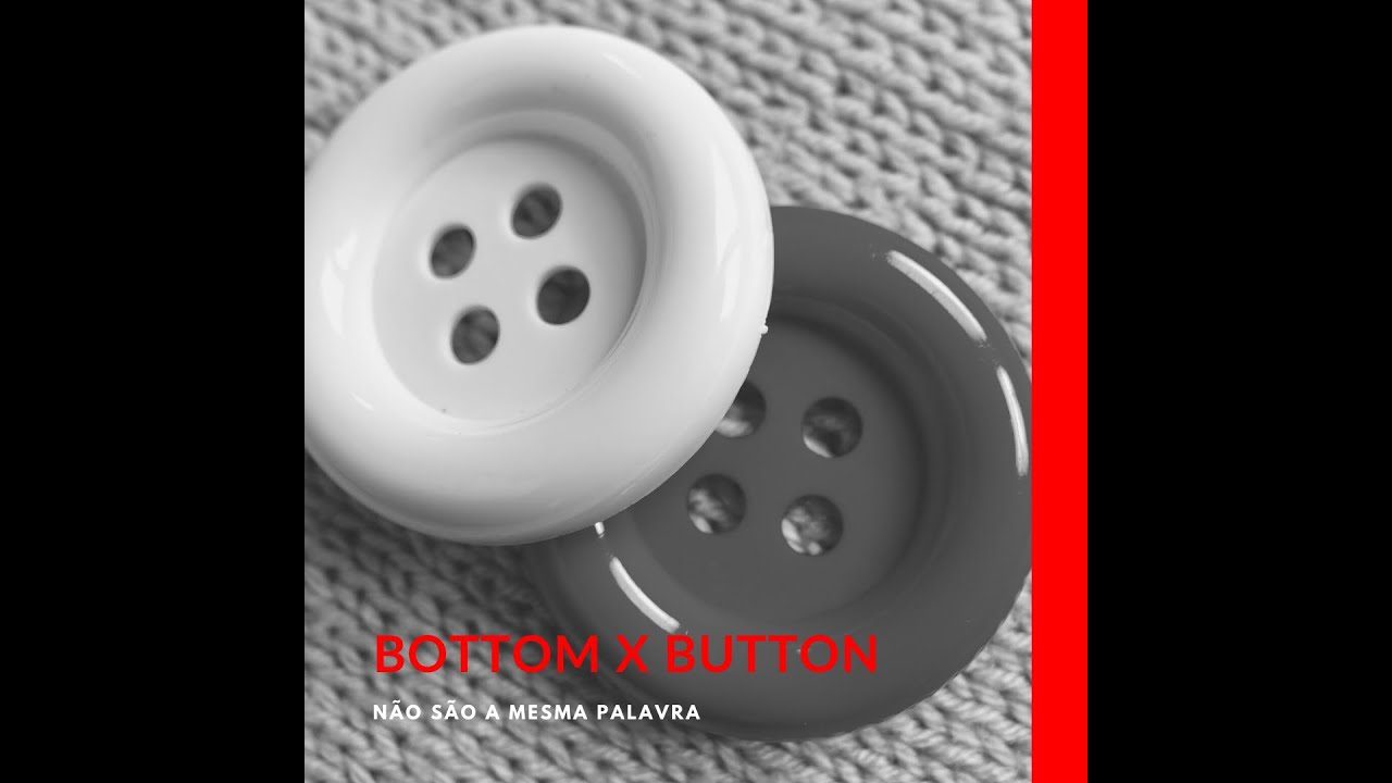 Diferenças em inglês entre bottom & button YouTube