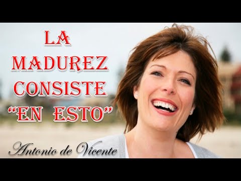 LA MADUREZ CONSISTE
