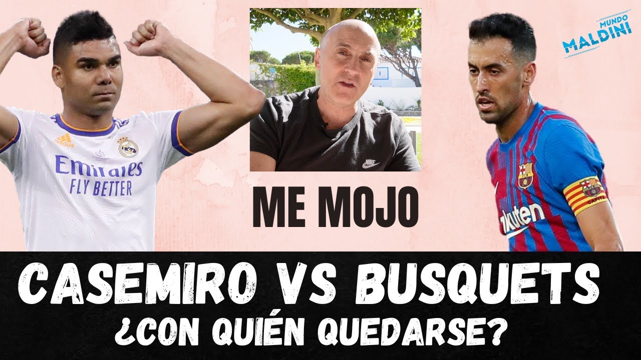 BUSQUETS CONTRA CASEMIRO, UN ME MOJO ESPECIAL BARCELONA Y REAL MADRID