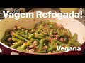 Como fazer uma Vagem Refogada Diferente - Vegana