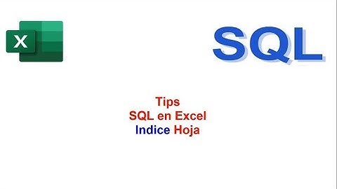 Tips SQL en Excel Indice Hoja