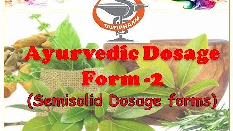 Ayurvedic Dosage form  Part-2 (Semisolid Dosage forms) Pharmacognosy