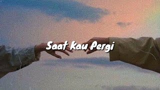 SENJA - Saat Kau Pergi ( Lyric Soundtrack )