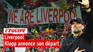 Jürgen Klopp annonce son départ de Liverpool : comprenez-vous sa décision ?