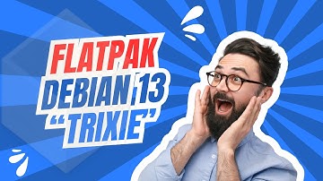 Debian 13 "Trixie" | Flatpak installeren op Debian 13 "Trixie" | Flatapk Debian 13 installatie